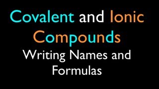 Ionic and Covalent Compounds Writing Names and Formulas [upl. by Orfinger]