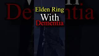 Can I beat Elden Ring With DEMENTIA [upl. by Cloris]