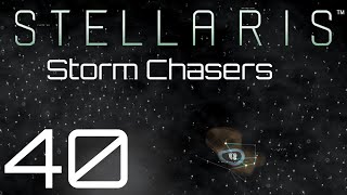 Stellaris  Storm Chasers  Episode 40 [upl. by Clapper]