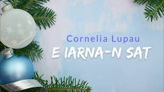 Cornelia Lupau  E iarnan sat 🔔 COLINDE DE CRACIUN 🎄 [upl. by Enyalb]