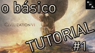 NOVO NO CIVILIZATION VI👶ESSE TUTORIAL FOI FEITO PRA VOCÊ💪1 PRIMEIROS PASSOS [upl. by Chemar]