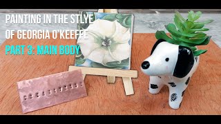 How To Paint Like Georgia OKeeffe  Part 3 Main Body [upl. by Erlinna]