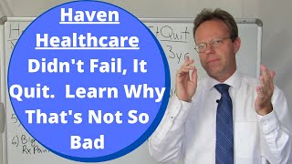 Haven Healthcare Did Not Fail It Quit Learn Why Thats Not So Bad [upl. by Ylebmik]