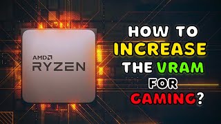 How To Increase the VRAM of AMD Radeon Vega 8 iGPU for Gaming Make Your Ryzen APU Gaming Ready [upl. by Zabrina]