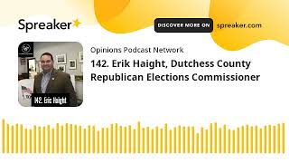 142 Erik Haight Dutchess County Republican Elections Commissioner [upl. by Sang]