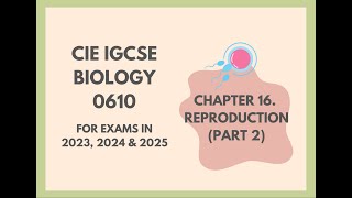 16 Reproduction Part 2 Cambridge IGCSE Biology 0610 for exams in 2023 2024 and 2025 [upl. by Onairelav]