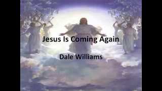 Jesus is Coming Again  Dale Williams  lyric video [upl. by Ghassan]