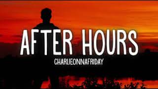 after hours charlieonnafriday speed up [upl. by Lyret]