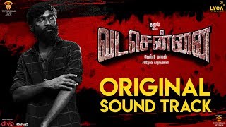 VADACHENNAI  Original Sound Track  Santhosh Narayanan  Dhanush  Vetri Maaran  Wunderbar Films [upl. by Muffin]