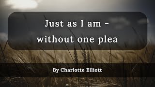 Just as I am  without one plea with lyrics  By Charlotte Elliott [upl. by Eissej]