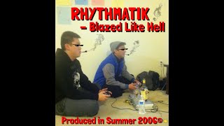 RHYTHMATIK  Blazed Like Hell [upl. by Cherilyn81]