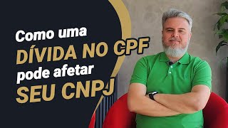 Dívida no CPF afeta o CNPJ [upl. by Otsuj140]