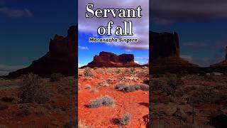 Servant of all  Maranatha Singers country gospel monumentvalley archesnationalpark [upl. by Meir]