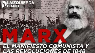 MARX El MANIFIESTO COMUNISTA y las REVOLUCIONES de 1848 [upl. by Kubiak]