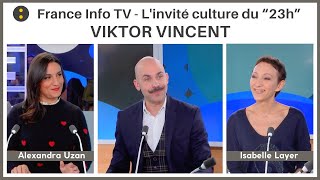 VIKTOR VINCENT par Isabelle Layer  France Info TV L’invité culture [upl. by Fleur]