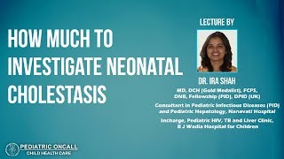 Dr Ira Shah  How Much to Investigate Neonatal Cholestasis  Pediatric Oncall [upl. by Ozneral]