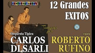 CARLOS DI SARLI  ROBERTO RUFINO  12 GRANDES EXITOS  VOL 1  19391943 por Cantando Tangos [upl. by Alexandros]