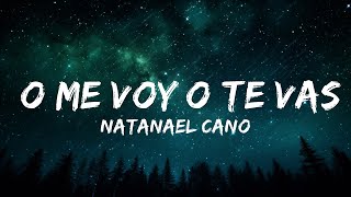 1 HOUR Natanael Cano  O Me Voy O Te Vas LetraLyrics [upl. by Yeltrab]