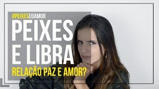 Peixes E O Amor Libra  Se Combinam [upl. by Hilde]