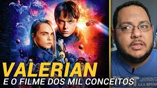 VALERIAN e a Cidade dos Mil Planetas 2017  Crítica do filme 🎬 [upl. by Ahtnahc]