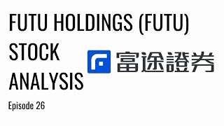 Futu Holdings FUTU Stock Breakdown amp Analysis  Ep 26 [upl. by Ytak303]