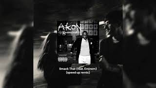 Smack That feat Eminem  speed up remix [upl. by Aysan228]