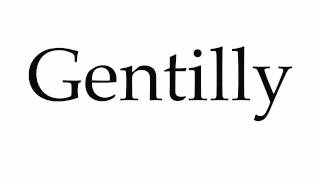 How to Pronounce Gentilly [upl. by Grayce134]