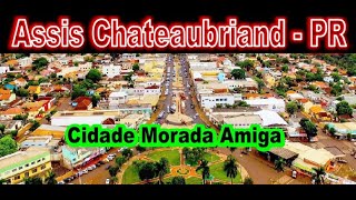 Conheça Assis Chateaubriand PR  a Cidade Morada Amiga [upl. by Suirauqram623]