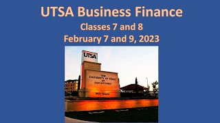 UTSA Business Finance Classes 7 and 8 Feb 7 and 9 2023 [upl. by Pam]