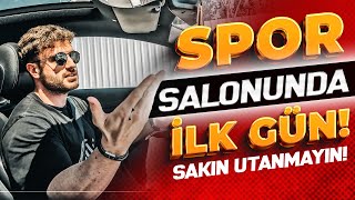 Spor Salonunda İLK GÜN SAKIN UTANMAYIN [upl. by Ainatnas]