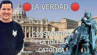 🛑LA VERDAD 🔴 Constantino y la Iglesia Católica [upl. by Glennie]