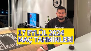 17 EYLÜL 2024 MAÇ TAHMİNLERİ [upl. by Anaed]