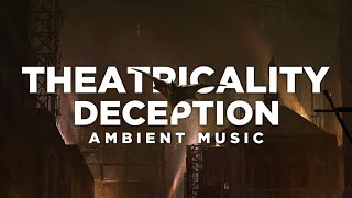 Theatricality amp Deception [upl. by Edholm798]