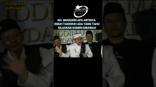 KH IMADUDIN APA ARTINYA EWUH TAKEWUH ADA YANG FAHAMkangyaniofficial rhomairama [upl. by Badr]