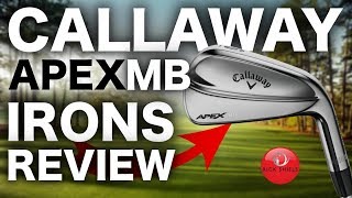 NEW CALLAWAY APEX MB IRONS REVIEW [upl. by Sarajane]