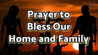 Prayer to Bless Our Home and Family  Daily Prayers  Family Prayer [upl. by Onairam]