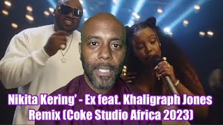 Nikita Kering’  Ex feat Khaligraph Jones Remix Coke Studio Africa 2023 REACTION [upl. by Osithe456]