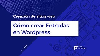 Cómo crear EntradasNoticias en Wordpress 2018 [upl. by Mohkos195]