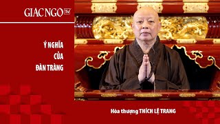 Hòa thượng Thích Lệ Trang thuyết giảng quotÝ nghĩa của đàn tràngquot [upl. by Nowaj]