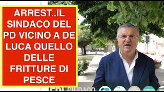 ARRESTIL SINDACO DEL PD VICINO A DE LUCA QUELLO DELLE FRITTURE DI PESCE [upl. by Sammons]