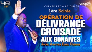 1ÈRE SOIRÉE DOPÉRATION DE DÉLIVRANCECROISADE AUX GONAÏVES avec APÔTRE EBEL PIERRE [upl. by Ennovyhc389]