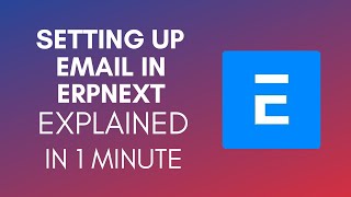 How To Setup Email In ERPNext 2025 [upl. by Masao990]