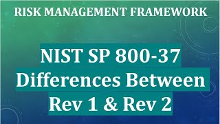 RISK MANAGEMENT FRAMEWORK  NIST SP 80037 Differences Between Rev 1 amp Rev 2 [upl. by Wakerly]