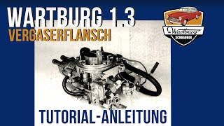 Wartburg Service Vergaserflansch Wartburg 13 tauschen IFA 32F 34F Lizenz Weber und Fehlersuche [upl. by Lulita]