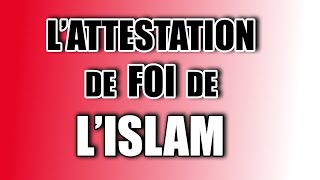 LATTESTATION DE FOI DE LISLAM [upl. by Aninahs236]