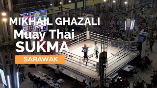 Mikail Ghazali Muay Thai  Sarawak SUKMA 2024 bertempat di PARAGON BINTULU [upl. by Heady]