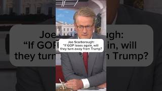 Joe Scarborough quotIf GOP loses again will they turn away from Trumpquot [upl. by Avle853]