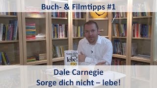 SORGE DICH NICHT  LEBE  Dale Carnegie  BUCHTIPP  Thomas Stradner [upl. by Kerwin]