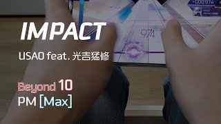 【Arcaea】 IMPACT BYD 10 Max PM Thumb Play [upl. by Ikkiv74]