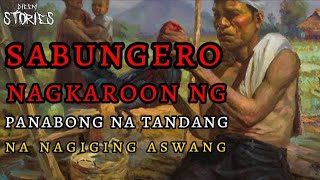 SABUNGERO NA NAGKAROON NG TANDANG NA PANABONG NA ASWANG [upl. by Atilahs]